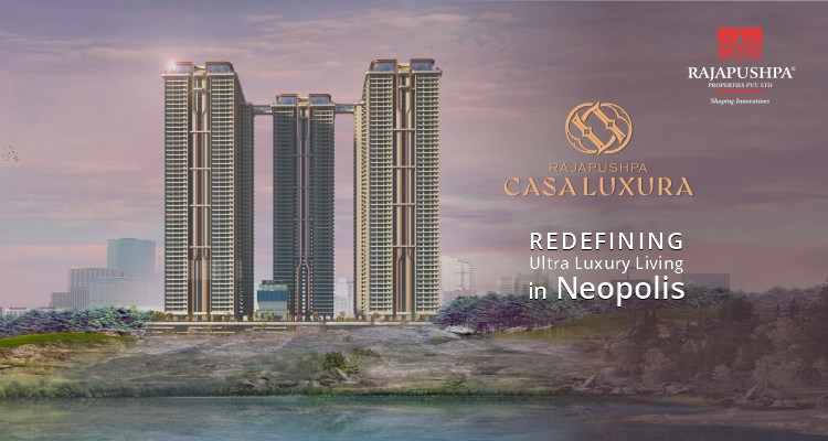  Rajapushpa Casa Luxura Redefining Ultra Luxury Living in Neopolis-Rajapushpa Properties